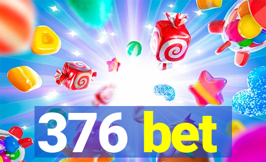 376 bet